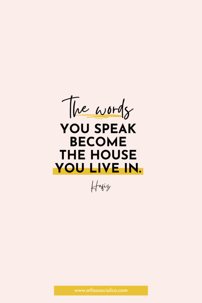 the words you speak become the house you live in