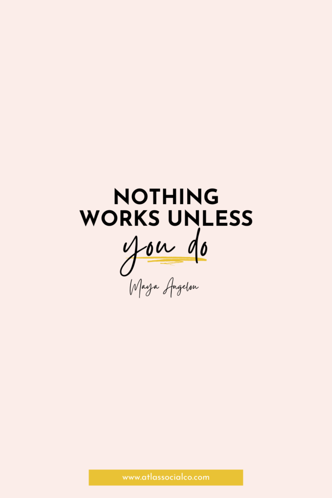maya angelou nothing works unless you do