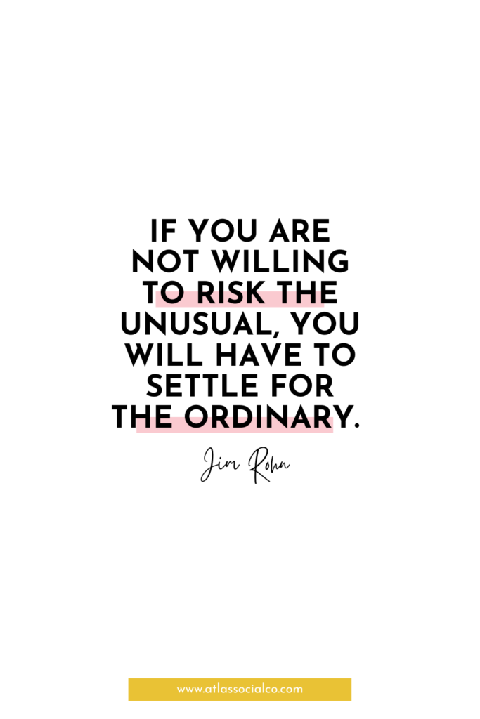 if you are not willing to risk the unusual, you have to settle for the ordinary 